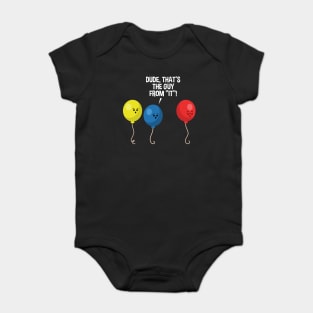 Dude, That's The Guy From IT Awkward Scary Balloon Graphic Baby Bodysuit